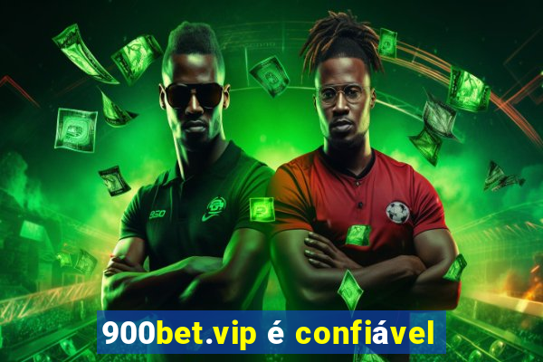 900bet.vip é confiável